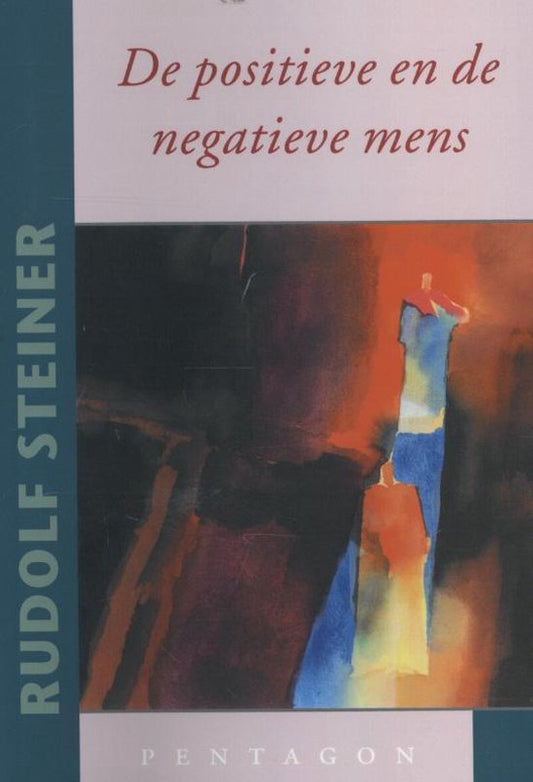 De positieve en de negatieve mens ( Rudolf Steiner)