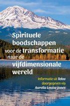 Spirituele boodschappen voor de transformatie naar de 5de dimentionale wereld)