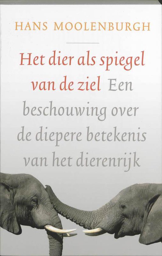Het dier als spiegel van de ziel ( Hans Moolenburgh)