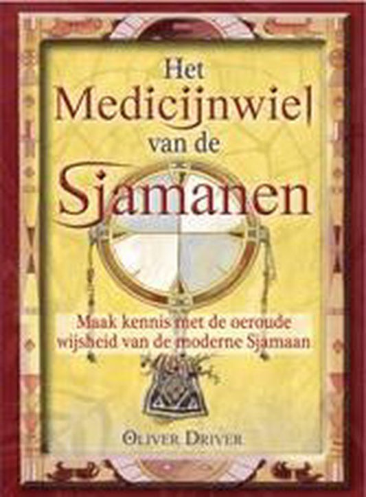 Het medicijnwiel van de sjamanen ( Olivier Driver)