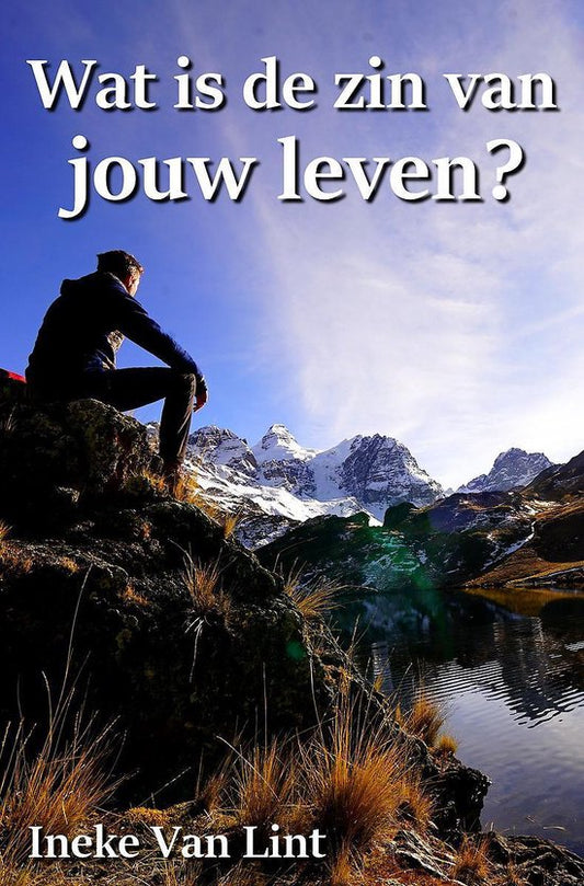 Wat is de zin van jouw leven? ( Ineke van Lint)